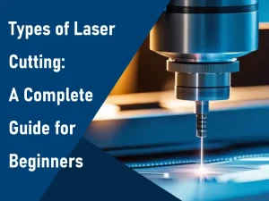 Tipos de corte a laser: um guia completo para iniciantes