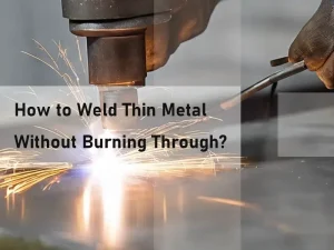 How to Weld Thin Metal Without Burning Through