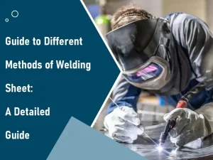 Guía de los distintos métodos de soldadura de chapas: Una Guía Detallada